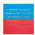 Susan O ‘ Hanlon Square Card I Never Thought I Would Be The Kind Of Person