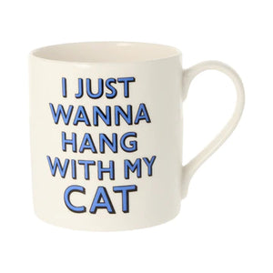 I just Wanna Hang with My Cat Mug - 350ml