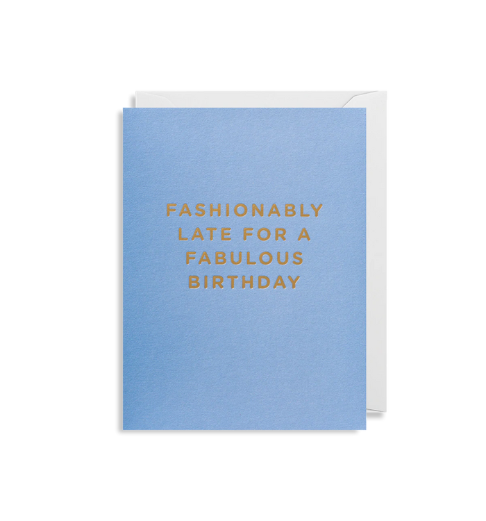 Lagom Designs - Fashionably Late for a Fabulous Birthday Small Card